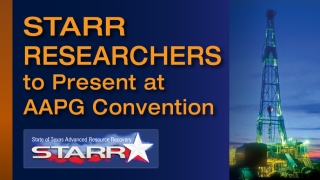 STARR Researchers to Present at AAPG Convention